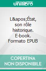 L&apos;État, son rôle historique. E-book. Formato EPUB