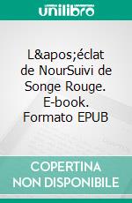 L&apos;éclat de NourSuivi de Songe Rouge. E-book. Formato EPUB ebook