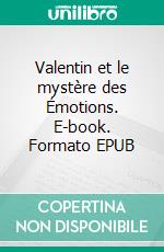 Valentin et le mystère des Émotions. E-book. Formato EPUB