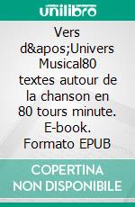 Vers d'Univers Musical80 textes autour de la chanson en 80 tours minute. E-book. Formato EPUB ebook di Jean-Michel Boiteux