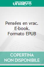 Pensées en vrac. E-book. Formato EPUB ebook