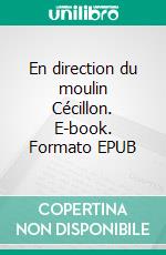 En direction du moulin Cécillon. E-book. Formato EPUB ebook