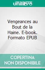 Vengeances au Bout de la Haine. E-book. Formato EPUB ebook di Thierry Viala