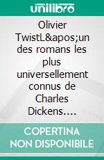 Olivier TwistL'un des romans les plus universellement connus de Charles Dickens. E-book. Formato EPUB ebook di Charles Dickens