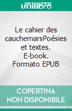 Le cahier des cauchemarsPoésies et textes. E-book. Formato EPUB ebook