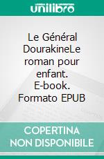 Le Général DourakineLe roman pour enfant. E-book. Formato EPUB ebook