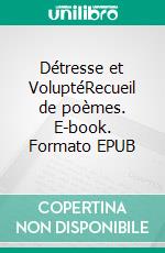 Détresse et VoluptéRecueil de poèmes. E-book. Formato EPUB ebook di Avelyne Peillet