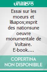 Essai sur les moeurs et l&apos;esprit des nationsune oeuvre monumentale de Voltaire. E-book. Formato EPUB ebook