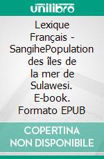 Lexique Français - SangihePopulation des îles de la mer de Sulawesi. E-book. Formato EPUB