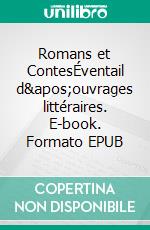 Romans et ContesÉventail d&apos;ouvrages littéraires. E-book. Formato EPUB ebook