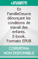 En FamilleOeuvre dénonçant les conditions de travail des enfants. E-book. Formato EPUB ebook