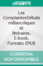 Les ComplaintesDébats mélancoliques et littéraires. E-book. Formato EPUB ebook di Jules Laforgue