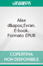 Alise d&apos;Evran. E-book. Formato EPUB ebook