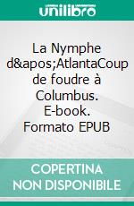 La Nymphe d&apos;AtlantaCoup de foudre à Columbus. E-book. Formato EPUB