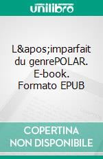 L&apos;imparfait du genrePOLAR. E-book. Formato EPUB ebook