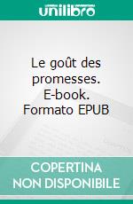 Le goût des promesses. E-book. Formato EPUB ebook