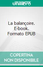 La balançoire. E-book. Formato EPUB ebook di Anne-Marie Chartier