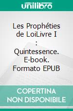 Les Prophéties de LoiLivre I : Quintessence. E-book. Formato EPUB ebook di Limalh Bachir-Kessiri