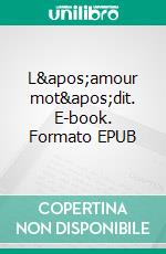 L'amour mot'dit. E-book. Formato EPUB ebook di Arthur Bruneau