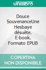 Douce SouvenanceUne Hesbaye désuète. E-book. Formato EPUB