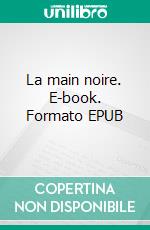 La main noire. E-book. Formato EPUB ebook di Christian Robert