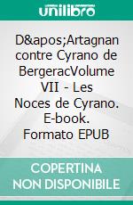 D&apos;Artagnan contre Cyrano de BergeracVolume VII - Les Noces de Cyrano. E-book. Formato EPUB ebook