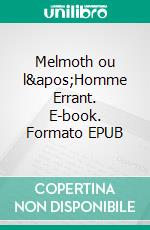 Melmoth ou l'Homme Errant. E-book. Formato EPUB ebook di Charles Robert Maturin