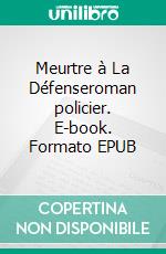 Meurtre à La Défenseroman policier. E-book. Formato EPUB