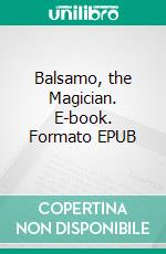 Balsamo, the Magician. E-book. Formato EPUB ebook di Alexandre Dumas