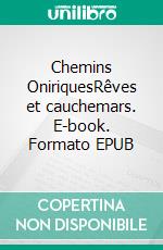 Chemins OniriquesRêves et cauchemars. E-book. Formato EPUB ebook di Jean-Michel Martin