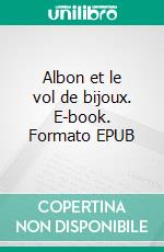 Albon et le vol de bijoux. E-book. Formato EPUB