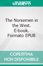 The Norsemen in the West. E-book. Formato EPUB ebook