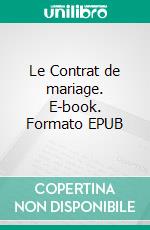 Le Contrat de mariage. E-book. Formato EPUB ebook