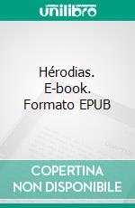 Hérodias. E-book. Formato EPUB ebook di Gustave Flaubert