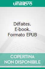 Défaites. E-book. Formato EPUB ebook