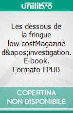 Les dessous de la fringue low-costMagazine d'investigation. E-book. Formato EPUB ebook di Marco GICQUEL