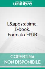 L&apos;abîme. E-book. Formato EPUB ebook