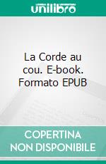 La Corde au cou. E-book. Formato EPUB ebook