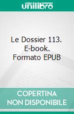 Le Dossier 113. E-book. Formato EPUB ebook