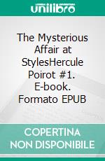 The Mysterious Affair at StylesHercule Poirot #1. E-book. Formato EPUB