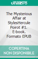 The Mysterious Affair at StylesHercule Poirot #1. E-book. Formato EPUB ebook