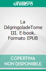 La DégringoladeTome III. E-book. Formato EPUB ebook