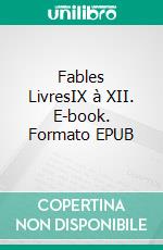 Fables LivresIX à XII. E-book. Formato EPUB ebook