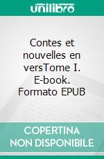 Contes et nouvelles en versTome I. E-book. Formato EPUB ebook di Jean de La Fontaine