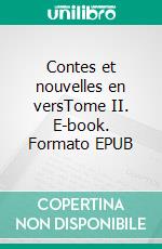 Contes et nouvelles en versTome II. E-book. Formato EPUB ebook