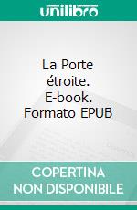 La Porte étroite. E-book. Formato EPUB ebook di André Gide