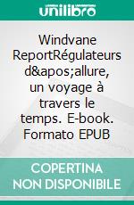 Windvane ReportRégulateurs d'allure, un voyage à travers le temps. E-book. Formato EPUB ebook di Peter Foerthmann