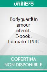 BodyguardUn amour interdit. E-book. Formato EPUB ebook