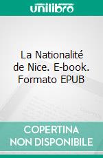 La Nationalité de Nice. E-book. Formato EPUB