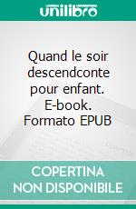 Quand le soir descendconte pour enfant. E-book. Formato EPUB